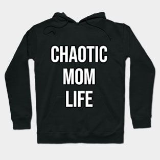 Chaotic Mom Life Hoodie